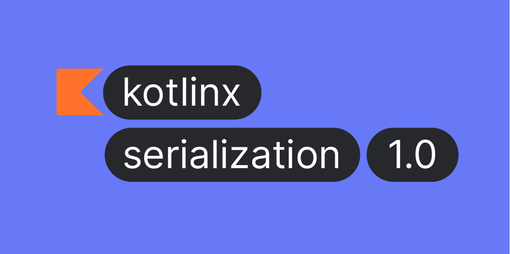 You are currently viewing kotlinx.serialization 1.2 Released: High-Speed JSON Handling, Value Class Support, Overhauled Docs, and more